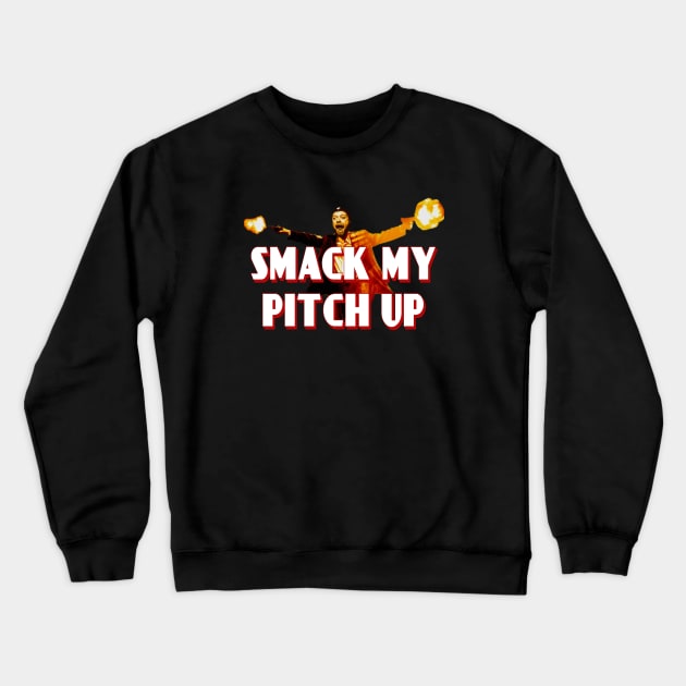 Smack My Pitch Up Crewneck Sweatshirt by Geeks Under the Influence 